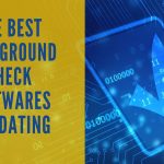 The Best Background Check Softwares For Dating [Our Reviews and Comparison]