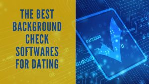 Background Check Softwares For Dating
